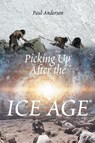 Picking Up After the Ice Age - Paul Anderson - 9798896179146