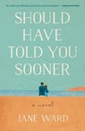 Should Have Told You Sooner - Jane Ward - 9798896360667