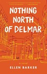 Nothing North of Delmar - Ellen Barker - 9798896361183