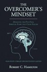 THE OVERCOMER'S MINDSET - Robert C. Hamilton - 9798896373254