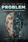 Hello, We Have A Problem - David L Hawk - 9798896394556
