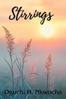 Stirrings - Oguchi H. Nkwocha - 9798896760627