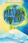 The Paradigm Prophecies - Richard Francis Moore - 9798896902645