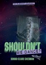 Chesman, D: Shouldn't We Dance? - Donna-Claire Chesman - 9798896928003