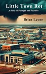 Little Town Rot - Brian Leone - 9798897051380