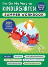 I'm on My Way to Kindergarten Summer Workbook: 200+ Pages of Games & Activities - Callisto Publishing - 9798897170586