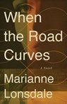 When the Road Curves - Marianne Lonsdale - 9798897409327