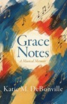 Grace Notes - Katie M. DeBonville - 9798897409440
