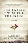 The Fabric of Wishful Thinking - Kathleen Curtis Wilson - 9798897471256