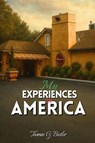 MY EXPERIENCES IN AMERICA - Thomas G. Butler - 9798897635740