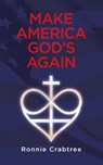 Make America God's Again - Ronnie Crabtree - 9798897637607