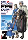 When a Clueless First-Person Shooter Player Falls into Another World (Manga) Vol. 2 - Junichi Jiraigen - 9798897652303