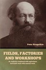Fields, factories and workshops - Peter Kropotkin - 9798897733149