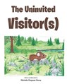 The Uninvited Visitor(s) - Michelle Chapeau Stone - 9798897856053