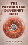 The Presidential Doughnut Hole - Mark E. Cohen - 9798897894222