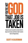 YOU'RE NOT GOD - Scott H. Silverman - 9798897955541