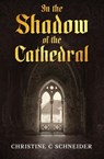 In the Shadow of the Cathedral - Christine Schneider - 9798898140779