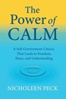 The Power of Calm: A Self-Government Choice that Leads to Freedom, Peace, and Understanding - Richard Genck - 9798898147792