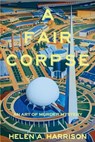 A Fair Corpse - Helen A. Harrison - 9798898201975
