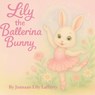 Lily the Ballerina Bunny - Is A. Laffertylily the Ballerina Bunny - 9798898525378