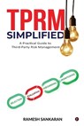 TPRM Simplified: A Practical Guide to Third-Party Risk Management - Ramesh Sankaran - 9798898798680