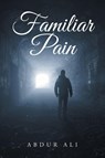 Familiar Pain - Abdur Ali - 9798898881801