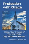 Protection With Grace: Keep Your House of Worship Safe - Richard Fletcher - 9798899657771