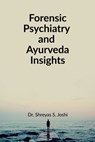 Forensic Psychiatry and Ayurveda Insights: For UG and PG Students of Ayurved - Dr Shreyas S Joshi - 9798899847202