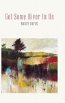 Got Some River In Us - Nancy Dafoe - 9798899903830