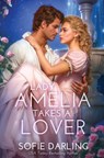 Lady Amelia Takes a Lover - Sofie Darling - 9798900430478