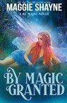 By Magic Granted - Maggie Shayne - 9798900431611