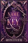 The Name and the Key - Kristina Elyse Butke - 9798900431673