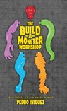 The Build-A-Monster Workshop - Pedro Iniguez - 9798900580005