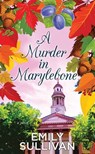 A Murder in Marylebone: A Minnie Harper Mystery - Emily Sullivan - 9798900820200