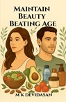 Maintain Beauty Beating Age - M K Devidasan - 9798900891231