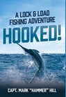 Hooked!: A Lock and Load Fishing Adventure - Capt Mark Hammer Hill - 9798901020258