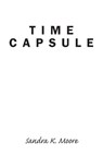 Time Capsule - Sandra K. Moore - 9798901069387