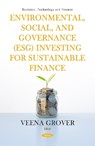 Environmental, Social, and Governance (ESG) Investing for Sustainable Finance - Veena (Professor and Dean (IQAC) Grover - 9798901341384
