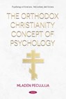 The Orthodox Christianity Concept of Psychology - Mladen Pecujlija - 9798901342503