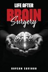 Life After Brain Surgery - Roysan Savinon - 9798901900758