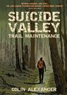 Suicide Valley Trail Maintenance - Colin Alexander - 9798902142270