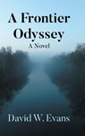 A Frontier Odyssey - David W. Evans - 9798902515883