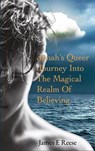 Jonah’s Queer Journey Into The Magical Realm Of Believing - James E Reese - 9798985023435