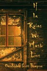 If In Ruins We Must Live - Christopher Scott Thompson - 9798985202809