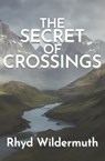 The Secret of Crossings - Rhyd Wildermuth - 9798985202830