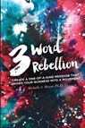 3 Word Rebellion - Dr Michelle A Mazur - 9798985220827