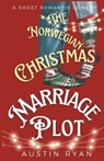 The Norwegian Christmas Marriage Plot: A Sweet Romantic Comedy - Austin Ryan - 9798985284232