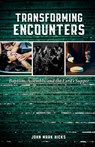 Transforming Encounters: Baptism, Assembly, and the Lord's Supper - John Mark Hicks - 9798985474343