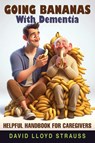 Going Bananas with Dementia - David Lloyd Strauss - 9798985786071