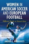 Women in American Soccer and European Football - Andrei S. Markovits - 9798986019833
